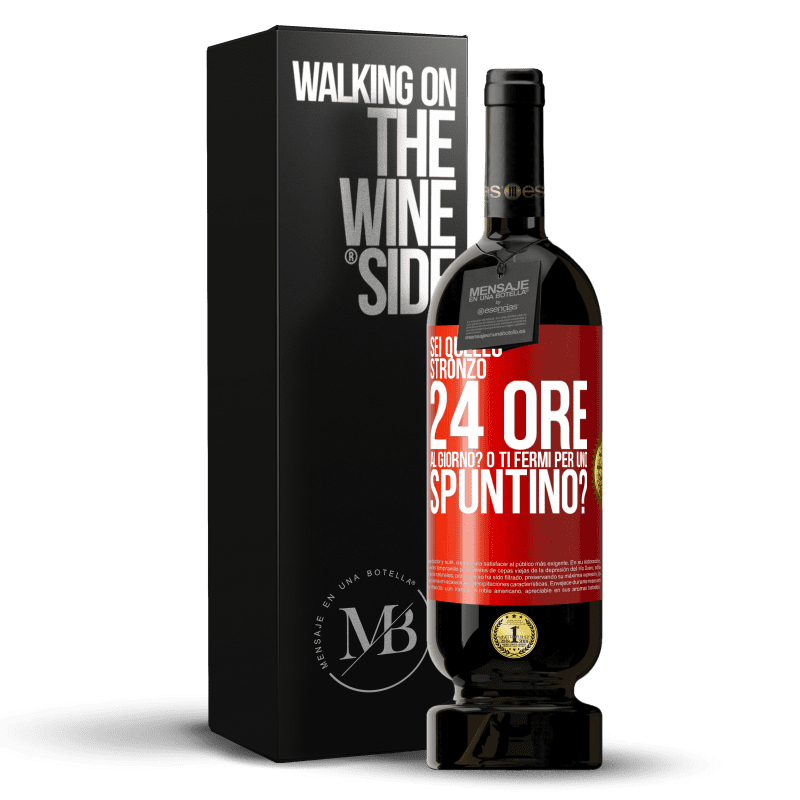 49,95 € Spedizione Gratuita | Vino rosso Edizione Premium MBS® Riserva Sei quello stronzo 24 ore al giorno? O ti fermi per uno spuntino? Etichetta Rossa. Etichetta personalizzabile Riserva 12 Mesi Raccogliere 2016 Tempranillo