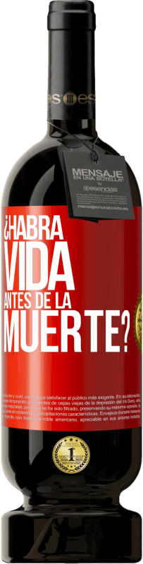 49,95 € Envío gratis | Vino Tinto Edición Premium MBS® Reserva ¿Habrá vida antes de la muerte? Etiqueta Roja. Etiqueta personalizable Reserva 12 Meses Cosecha 2014 Tempranillo