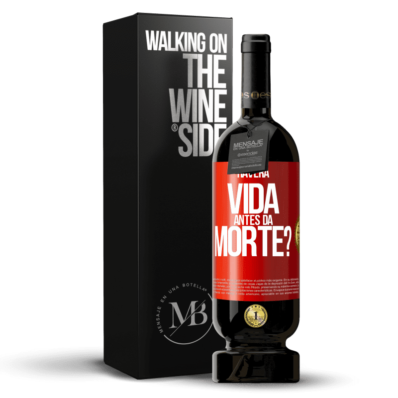 49,95 € Envio grátis | Vinho tinto Edição Premium MBS® Reserva Haverá vida antes da morte? Etiqueta Vermelha. Etiqueta personalizável Reserva 12 Meses Colheita 2014 Tempranillo