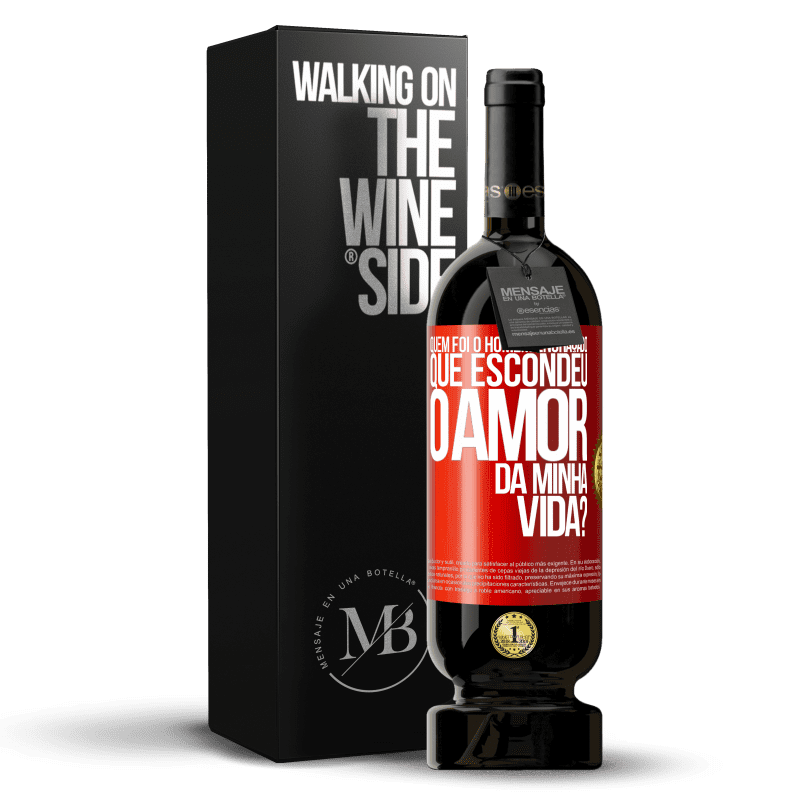 49,95 € Envio grátis | Vinho tinto Edição Premium MBS® Reserva Quem foi o homem engraçado que escondeu o amor da minha vida? Etiqueta Vermelha. Etiqueta personalizável Reserva 12 Meses Colheita 2014 Tempranillo