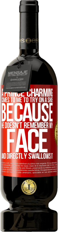 «A prince charming comes to me to try on a shoe because he doesn't remember my face and directly swallows it» Premium Edition MBS® Reserve