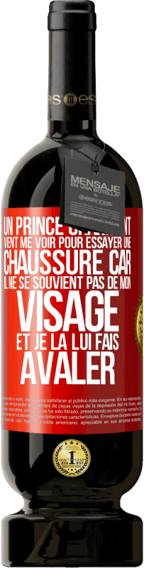 49,95 € | Vin rouge Édition Premium MBS® Réserve Un prince charmant vient me voir pour essayer une chaussure car il ne se souvient pas de mon visage et je la lui fais avaler Étiquette Rouge. Étiquette personnalisable Réserve 12 Mois Récolte 2014 Tempranillo