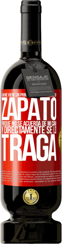 «A mí me viene un príncipe azul a probarme un zapato porque no se acuerda de mi cara y directamente se lo traga» Edición Premium MBS® Reserva