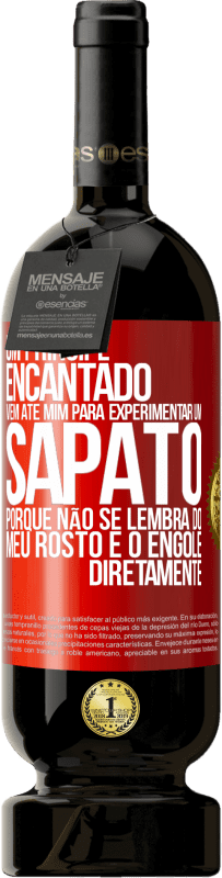 49,95 € Envio grátis | Vinho tinto Edição Premium MBS® Reserva Um príncipe encantado vem até mim para experimentar um sapato porque não se lembra do meu rosto e o engole diretamente Etiqueta Vermelha. Etiqueta personalizável Reserva 12 Meses Colheita 2016 Tempranillo