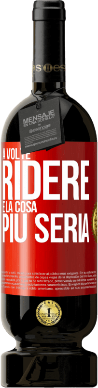 49,95 € | Vino rosso Edizione Premium MBS® Riserva A volte ridere è la cosa più seria Etichetta Rossa. Etichetta personalizzabile Riserva 12 Mesi Raccogliere 2014 Tempranillo