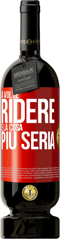 49,95 € Spedizione Gratuita | Vino rosso Edizione Premium MBS® Riserva A volte ridere è la cosa più seria Etichetta Rossa. Etichetta personalizzabile Riserva 12 Mesi Raccogliere 2016 Tempranillo