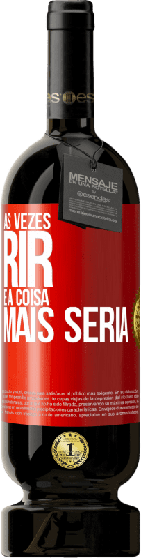 49,95 € | Vinho tinto Edição Premium MBS® Reserva Às vezes rir é a coisa mais séria Etiqueta Vermelha. Etiqueta personalizável Reserva 12 Meses Colheita 2014 Tempranillo