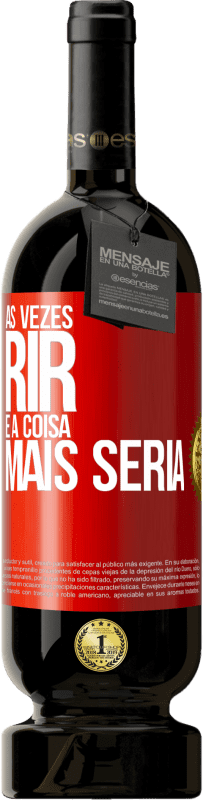 49,95 € | Vinho tinto Edição Premium MBS® Reserva Às vezes rir é a coisa mais séria Etiqueta Vermelha. Etiqueta personalizável Reserva 12 Meses Colheita 2016 Tempranillo