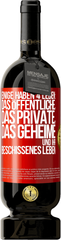 Kostenloser Versand | Rotwein Premium Ausgabe MBS® Reserve Einige haben 4 Leben: das öffentliche, das private, das geheime und ihr beschissenes Leben Rote Markierung. Anpassbares Etikett Reserve 12 Monate Ernte 2014 Tempranillo