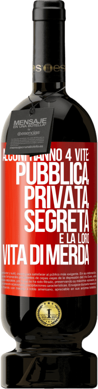 49,95 € | Vino rosso Edizione Premium MBS® Riserva Alcuni hanno 4 vite: pubblica, privata, segreta e la loro vita di merda Etichetta Rossa. Etichetta personalizzabile Riserva 12 Mesi Raccogliere 2015 Tempranillo