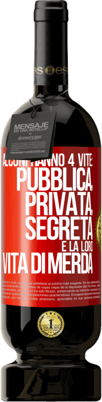 49,95 € Spedizione Gratuita | Vino rosso Edizione Premium MBS® Riserva Alcuni hanno 4 vite: pubblica, privata, segreta e la loro vita di merda Etichetta Rossa. Etichetta personalizzabile Riserva 12 Mesi Raccogliere 2016 Tempranillo