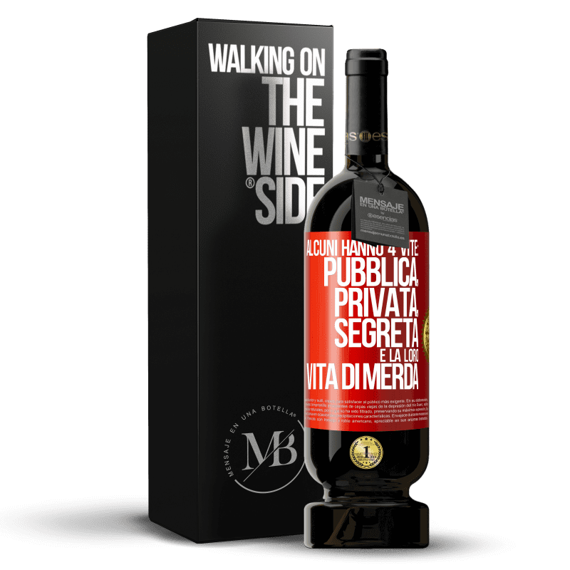 49,95 € Spedizione Gratuita | Vino rosso Edizione Premium MBS® Riserva Alcuni hanno 4 vite: pubblica, privata, segreta e la loro vita di merda Etichetta Rossa. Etichetta personalizzabile Riserva 12 Mesi Raccogliere 2014 Tempranillo