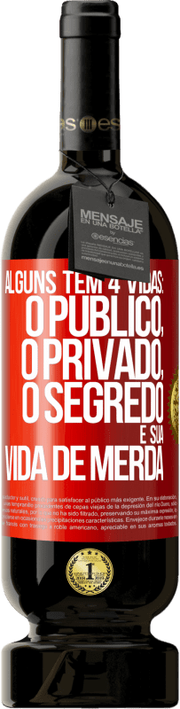 Envio grátis | Vinho tinto Edição Premium MBS® Reserva Alguns têm 4 vidas: o público, o privado, o segredo e sua vida de merda Etiqueta Vermelha. Etiqueta personalizável Reserva 12 Meses Colheita 2014 Tempranillo