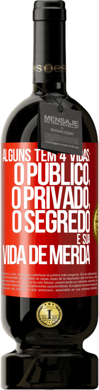 49,95 € | Vinho tinto Edição Premium MBS® Reserva Alguns têm 4 vidas: o público, o privado, o segredo e sua vida de merda Etiqueta Vermelha. Etiqueta personalizável Reserva 12 Meses Colheita 2016 Tempranillo