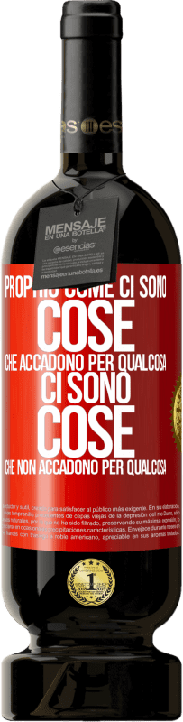 49,95 € Spedizione Gratuita | Vino rosso Edizione Premium MBS® Riserva Proprio come ci sono cose che accadono per qualcosa, ci sono cose che non accadono per qualcosa Etichetta Rossa. Etichetta personalizzabile Riserva 12 Mesi Raccogliere 2016 Tempranillo