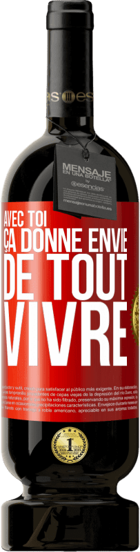 49,95 € | Vin rouge Édition Premium MBS® Réserve Avec toi ça donne envie de tout vivre Étiquette Rouge. Étiquette personnalisable Réserve 12 Mois Récolte 2015 Tempranillo