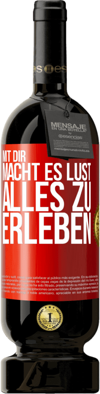 49,95 € Kostenloser Versand | Rotwein Premium Ausgabe MBS® Reserve Mit dir macht es Lust, alles zu erleben Rote Markierung. Anpassbares Etikett Reserve 12 Monate Ernte 2016 Tempranillo
