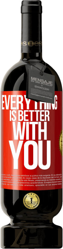 49,95 € | Red Wine Premium Edition MBS® Reserve Everything is better with you Red Label. Customizable label Reserve 12 Months Harvest 2014 Tempranillo