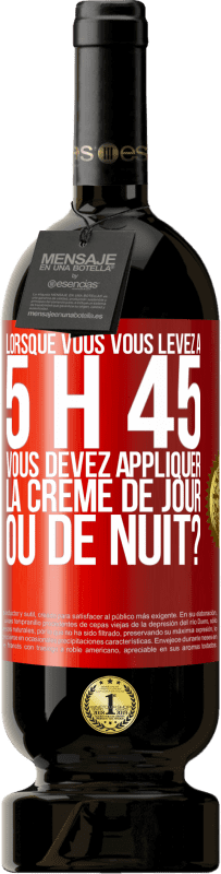 49,95 € Envoi gratuit | Vin rouge Édition Premium MBS® Réserve Lorsque vous vous levez à 5 h 45, vous devez appliquer la crème de jour ou de nuit? Étiquette Rouge. Étiquette personnalisable Réserve 12 Mois Récolte 2014 Tempranillo