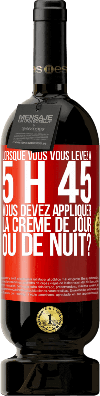 49,95 € Envoi gratuit | Vin rouge Édition Premium MBS® Réserve Lorsque vous vous levez à 5 h 45, vous devez appliquer la crème de jour ou de nuit? Étiquette Rouge. Étiquette personnalisable Réserve 12 Mois Récolte 2016 Tempranillo