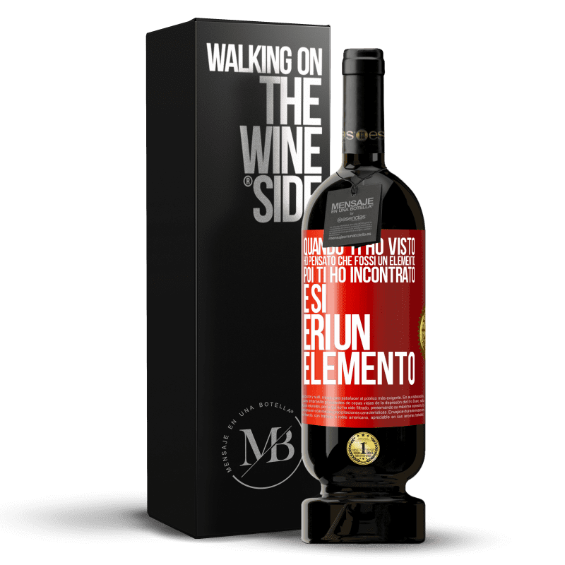 49,95 € Spedizione Gratuita | Vino rosso Edizione Premium MBS® Riserva Quando ti ho visto, ho pensato che fossi un elemento. Poi ti ho incontrato e sì, eri un elemento Etichetta Rossa. Etichetta personalizzabile Riserva 12 Mesi Raccogliere 2014 Tempranillo