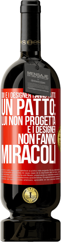 Spedizione Gratuita | Vino rosso Edizione Premium MBS® Riserva Dio e i designer hanno fatto un patto: lui non progetta e i designer non fanno miracoli Etichetta Rossa. Etichetta personalizzabile Riserva 12 Mesi Raccogliere 2014 Tempranillo