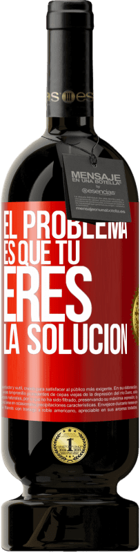 «El problema es que tú eres la solución» Edición Premium MBS® Reserva
