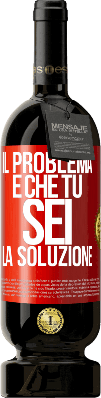 Spedizione Gratuita | Vino rosso Edizione Premium MBS® Riserva Il problema è che tu sei la soluzione Etichetta Rossa. Etichetta personalizzabile Riserva 12 Mesi Raccogliere 2014 Tempranillo