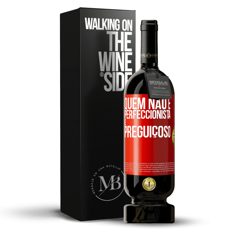 49,95 € Envio grátis | Vinho tinto Edição Premium MBS® Reserva Quem não é perfeccionista é preguiçoso Etiqueta Vermelha. Etiqueta personalizável Reserva 12 Meses Colheita 2014 Tempranillo