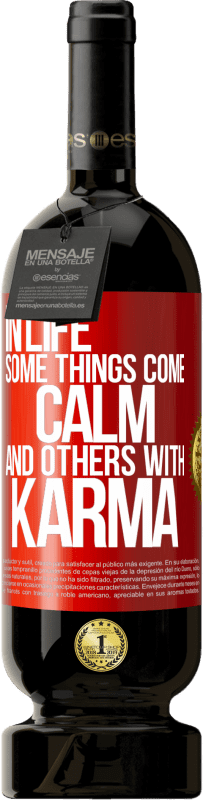 49,95 € | Red Wine Premium Edition MBS® Reserve In life some things come calm and others with karma Red Label. Customizable label Reserve 12 Months Harvest 2015 Tempranillo