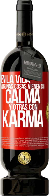 Envío gratis | Vino Tinto Edición Premium MBS® Reserva En la vida algunas cosas vienen con calma y otras con karma Etiqueta Roja. Etiqueta personalizable Reserva 12 Meses Cosecha 2014 Tempranillo