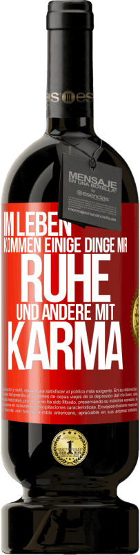49,95 € Kostenloser Versand | Rotwein Premium Ausgabe MBS® Reserve Im Leben kommen einige Dinge mir Ruhe und andere mit Karma Rote Markierung. Anpassbares Etikett Reserve 12 Monate Ernte 2016 Tempranillo