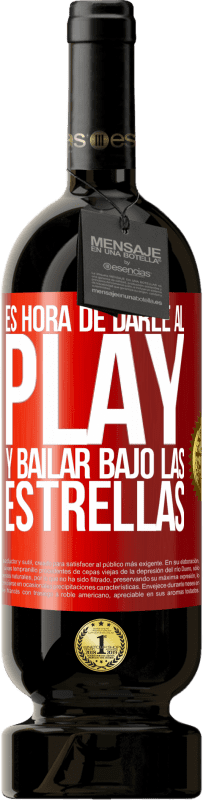 49,95 € | Vino Tinto Edición Premium MBS® Reserva Es hora de darle al play y bailar bajo las estrellas Etiqueta Roja. Etiqueta personalizable Reserva 12 Meses Cosecha 2016 Tempranillo