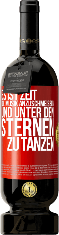 Kostenloser Versand | Rotwein Premium Ausgabe MBS® Reserve Es ist Zeit, die Musik anzuschmeißen und unter den Sternen zu tanzen Rote Markierung. Anpassbares Etikett Reserve 12 Monate Ernte 2014 Tempranillo