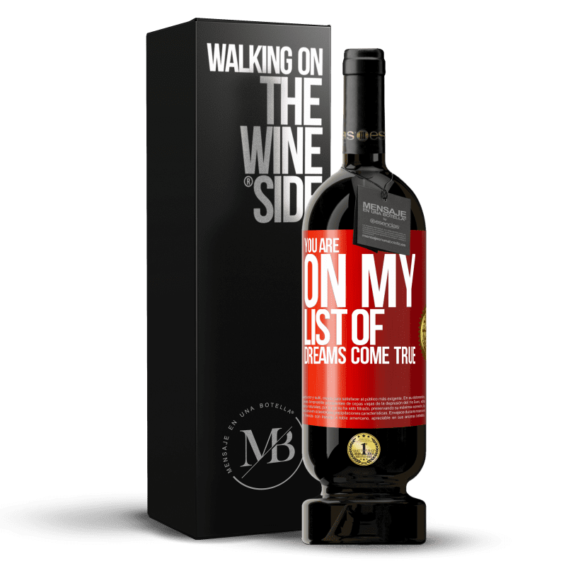 49,95 € Free Shipping | Red Wine Premium Edition MBS® Reserve You are on my list of dreams come true Red Label. Customizable label Reserve 12 Months Harvest 2014 Tempranillo