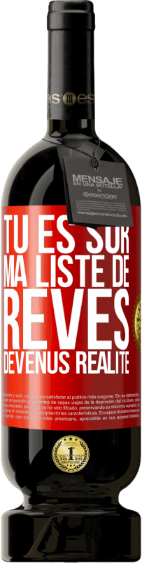 Envoi gratuit | Vin rouge Édition Premium MBS® Réserve Tu es sur ma liste de rêves devenus réalité Étiquette Rouge. Étiquette personnalisable Réserve 12 Mois Récolte 2014 Tempranillo