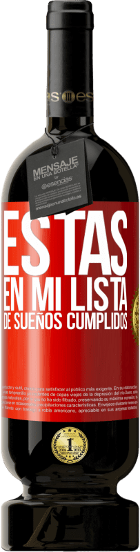 49,95 € | Vino Tinto Edición Premium MBS® Reserva Estás en mi lista de sueños cumplidos Etiqueta Roja. Etiqueta personalizable Reserva 12 Meses Cosecha 2016 Tempranillo