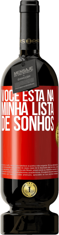 Envio grátis | Vinho tinto Edição Premium MBS® Reserva Você está na minha lista de sonhos Etiqueta Vermelha. Etiqueta personalizável Reserva 12 Meses Colheita 2014 Tempranillo