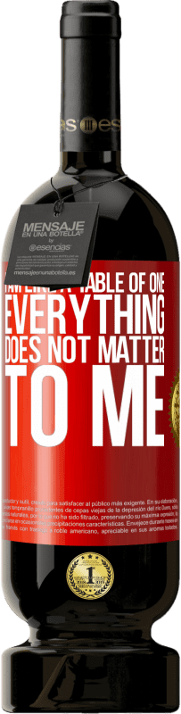 49,95 € | Red Wine Premium Edition MBS® Reserve I am like a table of one ... everything does not matter to me Red Label. Customizable label Reserve 12 Months Harvest 2014 Tempranillo