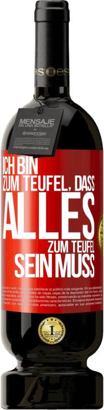 49,95 € | Rotwein Premium Ausgabe MBS® Reserve Ich bin zum Teufel, dass alles zum Teufel sein muss Rote Markierung. Anpassbares Etikett Reserve 12 Monate Ernte 2015 Tempranillo