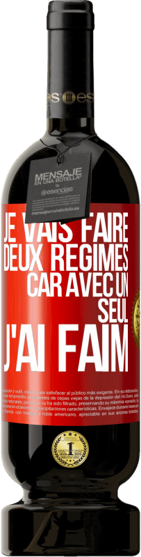 49,95 € | Vin rouge Édition Premium MBS® Réserve Je vais faire deux régimes car avec un seul j'ai faim Étiquette Rouge. Étiquette personnalisable Réserve 12 Mois Récolte 2014 Tempranillo