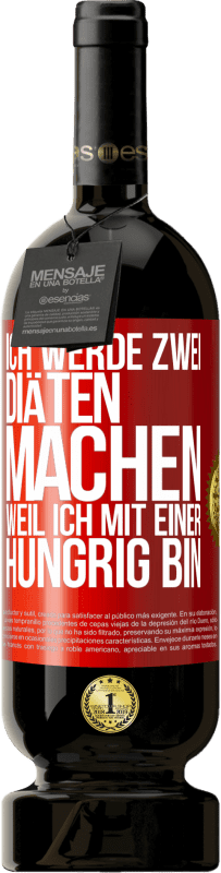 49,95 € | Rotwein Premium Ausgabe MBS® Reserve Ich werde zwei Diäten machen, weil ich mit einer hungrig bin Rote Markierung. Anpassbares Etikett Reserve 12 Monate Ernte 2015 Tempranillo