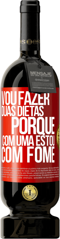 49,95 € | Vinho tinto Edição Premium MBS® Reserva Vou fazer duas dietas porque com uma estou com fome Etiqueta Vermelha. Etiqueta personalizável Reserva 12 Meses Colheita 2016 Tempranillo