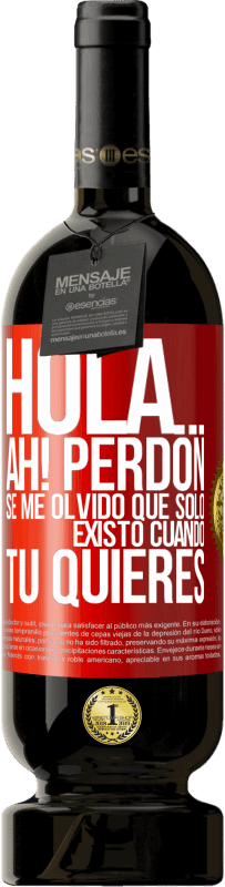 Envío gratis | Vino Tinto Edición Premium MBS® Reserva Hola... Ah! Perdón. Se me olvidó que solo existo cuando tú quieres Etiqueta Roja. Etiqueta personalizable Reserva 12 Meses Cosecha 2014 Tempranillo