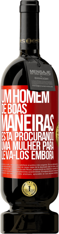 49,95 € Envio grátis | Vinho tinto Edição Premium MBS® Reserva Um homem de boas maneiras está procurando uma mulher para levá-los embora Etiqueta Vermelha. Etiqueta personalizável Reserva 12 Meses Colheita 2016 Tempranillo