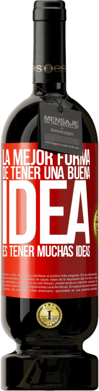 «La mejor forma de tener una buena idea es tener muchas ideas» Edición Premium MBS® Reserva