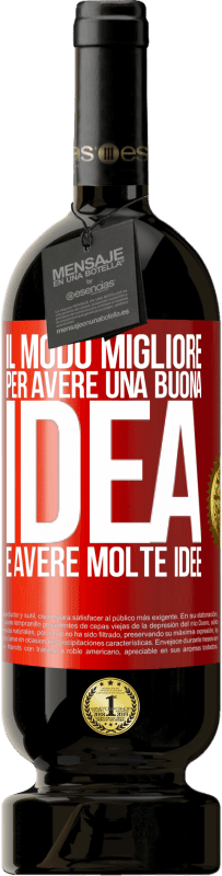 49,95 € Spedizione Gratuita | Vino rosso Edizione Premium MBS® Riserva Il modo migliore per avere una buona idea è avere molte idee Etichetta Rossa. Etichetta personalizzabile Riserva 12 Mesi Raccogliere 2016 Tempranillo