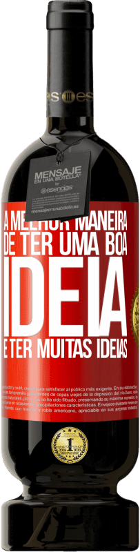 «A melhor maneira de ter uma boa ideia é ter muitas ideias» Edição Premium MBS® Reserva