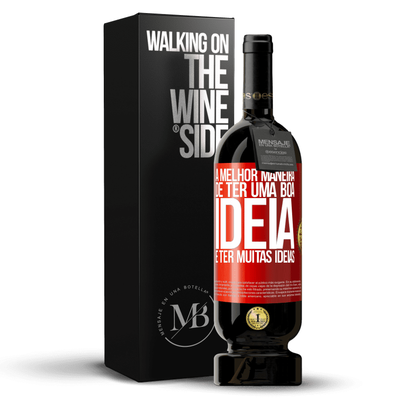 49,95 € Envio grátis | Vinho tinto Edição Premium MBS® Reserva A melhor maneira de ter uma boa ideia é ter muitas ideias Etiqueta Vermelha. Etiqueta personalizável Reserva 12 Meses Colheita 2016 Tempranillo