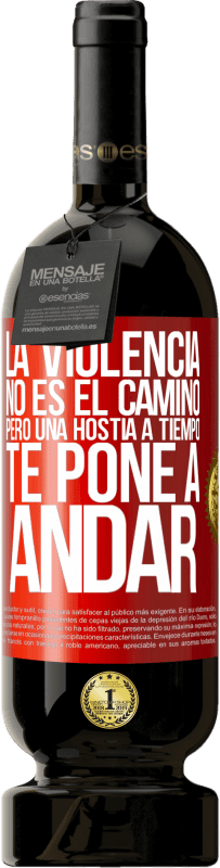 49,95 € | Vino Tinto Edición Premium MBS® Reserva La violencia no es el camino, pero una hostia a tiempo te pone a andar Etiqueta Roja. Etiqueta personalizable Reserva 12 Meses Cosecha 2016 Tempranillo